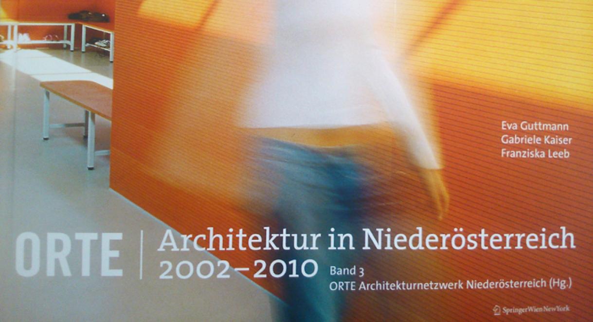 ORTE Architektur in Niederösterösterreich 2002-2010, Band 3 - 2011